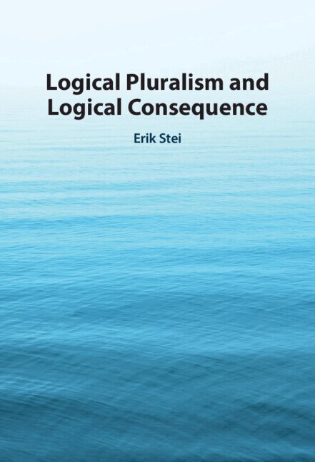 Erik Stei - Logical Pluralism and Logical Consequence, Inbunden