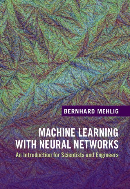 Bernhard Mehlig - Machine Learning with Neural Networks, Inbunden