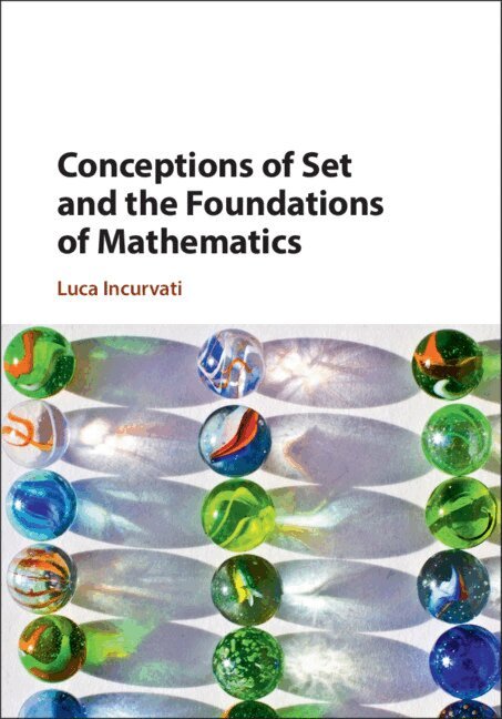 Luca Incurvati - Conceptions of Set and the Foundations of Mathematics, Inbunden. Tillgänglighet: Lägg i varukorg