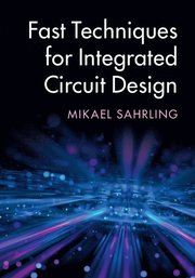 Fast Techniques for Integrated Circuit Design