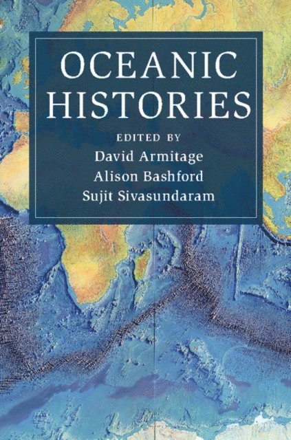Sujit Sivasundaram, Alison Bashford, David Armitage - Oceanic Histories, E-bok
