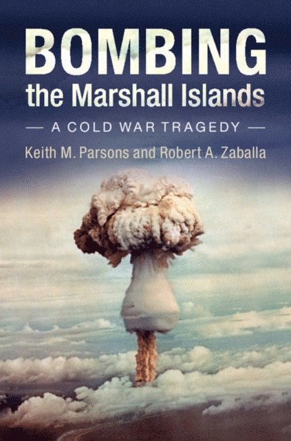 Robert A. Zaballa, Keith M. Parsons - Bombing the Marshall Islands, E-bok