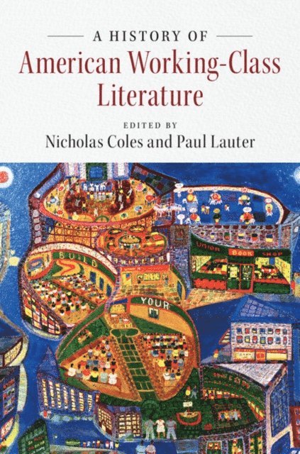 Paul Lauter, Nicholas Coles - History of American Working-Class Literature, E-bok