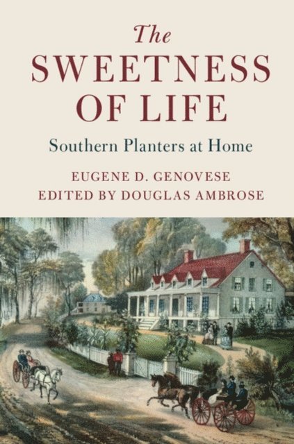 Eugene D. Genovese, Douglas Ambrose - Sweetness of Life, E-bok