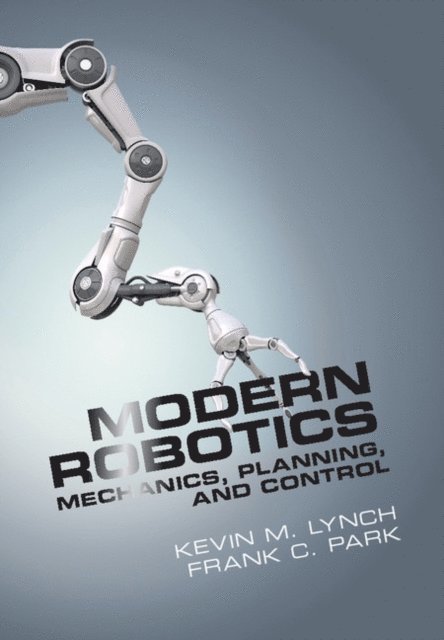 Frank C. Park, Kevin M. Lynch - Modern Robotics, E-bok