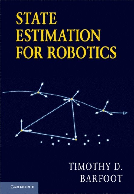 Timothy D. Barfoot - State Estimation for Robotics, E-bok