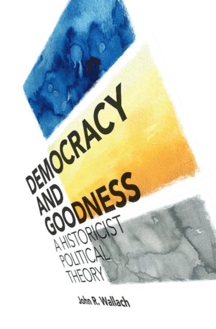 John R. Wallach - Democracy and Goodness, E-bok