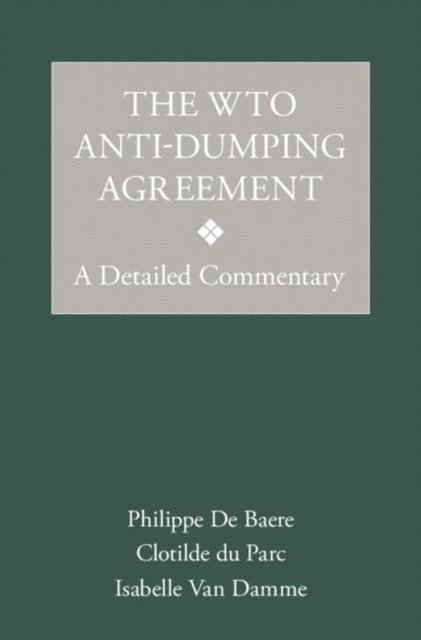 Isabelle Van Damme, Clotilde du Parc, Philippe De Baere - WTO Anti-Dumping Agreement, E-bok