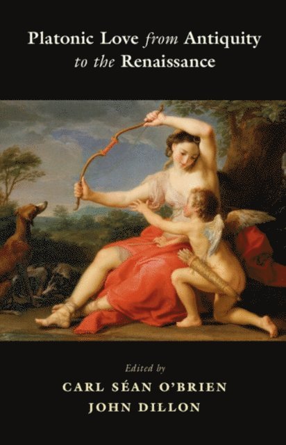 John Dillon, Carl Sean O'Brien - Platonic Love from Antiquity to the Renaissance, E-bok