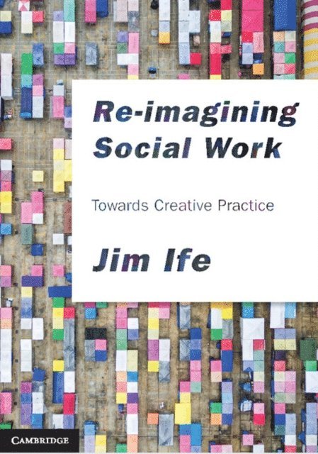 Sharlotte Tusasiirwe, Rimple Mehta, Jim Ife - Re-imagining Social Work, E-bok