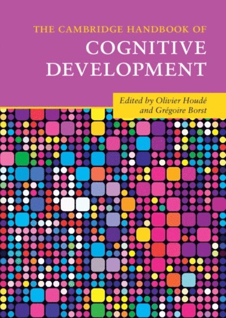Gregoire Borst, Olivier Houde - Cambridge Handbook of Cognitive Development, E-bok