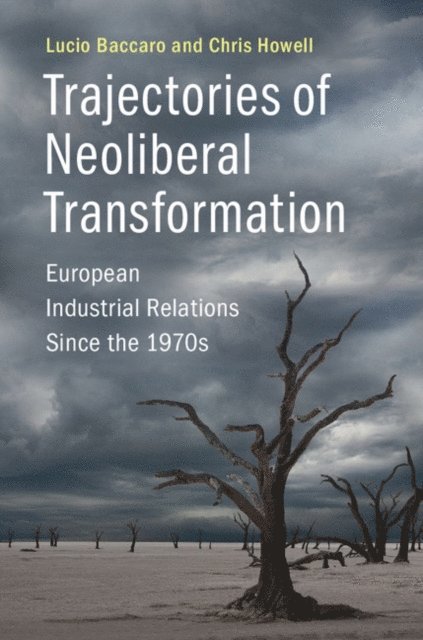 Chris Howell, Lucio Baccaro - Trajectories of Neoliberal Transformation, E-bok