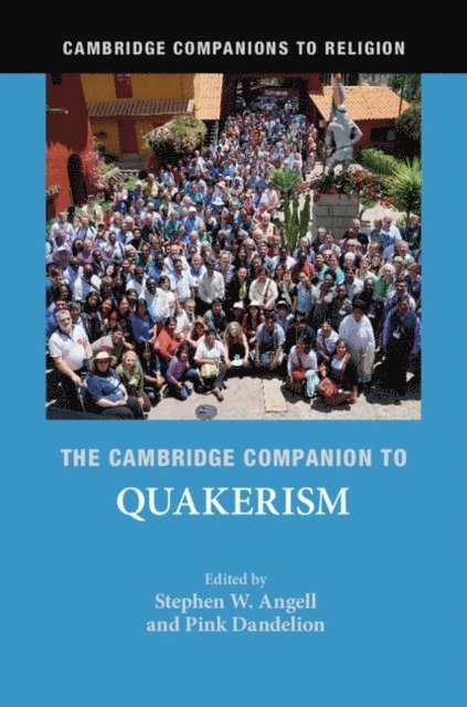 Pink Dandelion, Stephen W. Angell - Cambridge Companion to Quakerism, E-bok