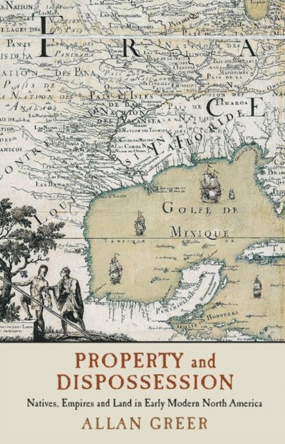 Allan Greer - Property and Dispossession, E-bok