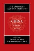Cambridge Economic History of China: Volume 1, To 1800