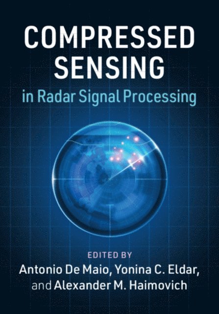 Alexander M. Haimovich, Yonina C. Eldar, Antonio De Maio - Compressed Sensing in Radar Signal Processing, E-bok