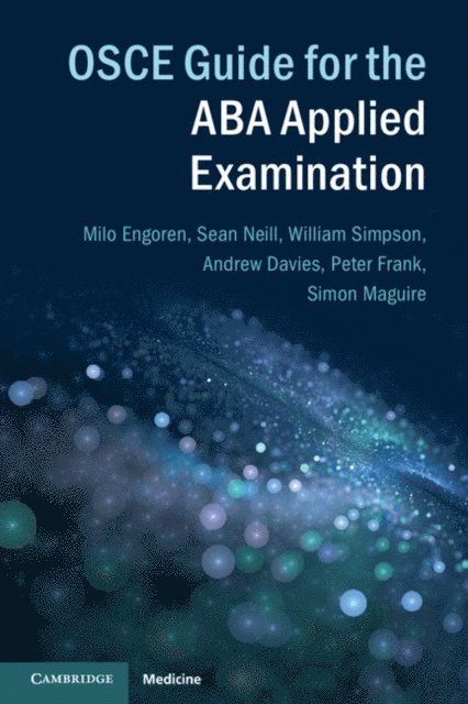 Milo Engoren, Simon Maguire, Peter Frank, Andrew Davies, William Simpson, Sean Neill - OSCE Guide for the ABA Applied Examination, E-bok