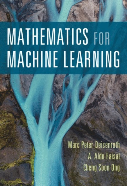 Cheng Soon Ong, A. Aldo Faisal, Marc Peter Deisenroth - Mathematics for Machine Learning, E-bok