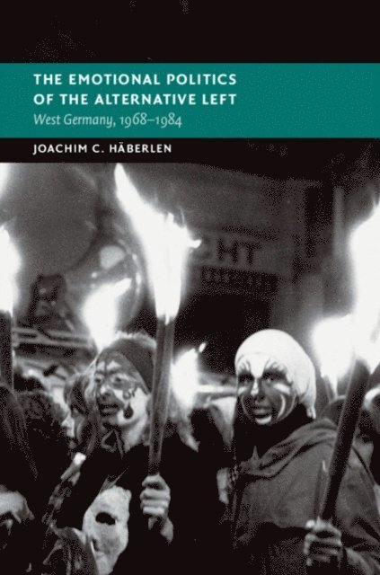 Joachim C. Haberlen - Emotional Politics of the Alternative Left, E-bok