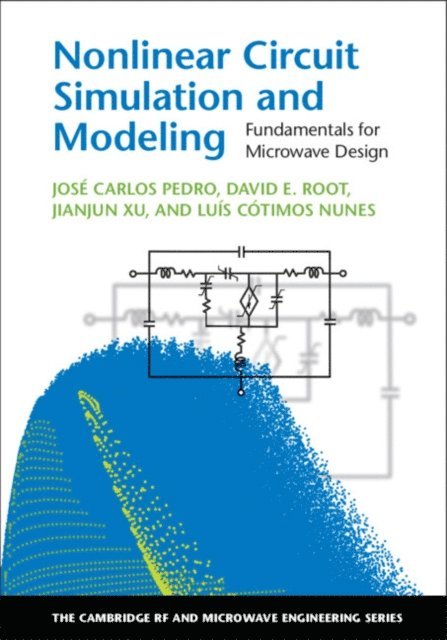 Luis Cotimos Nunes, Jianjun Xu, David E. Root, Jose Carlos Pedro - Nonlinear Circuit Simulation and Modeling, E-bok