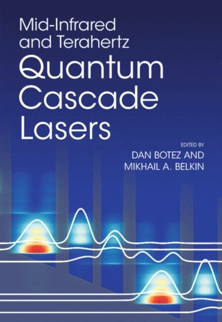 Mikhail A. Belkin, Dan Botez - Mid-Infrared and Terahertz Quantum Cascade Lasers, E-bok