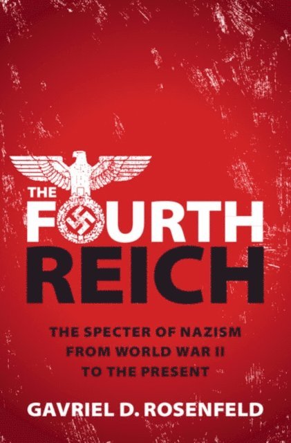 Gavriel D. Rosenfeld - Fourth Reich, E-bok