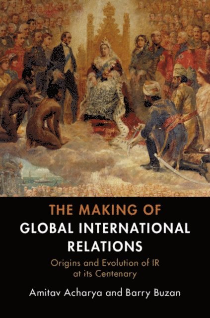 Barry Buzan, Amitav Acharya - Making of Global International Relations, E-bok