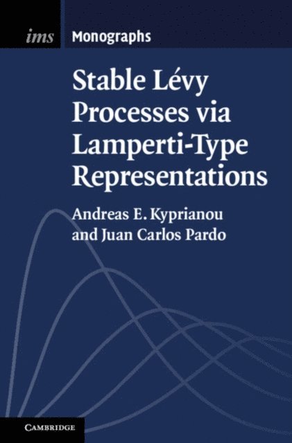 Juan Carlos Pardo, Andreas E. Kyprianou - Stable Levy Processes via Lamperti-Type Representations, E-bok