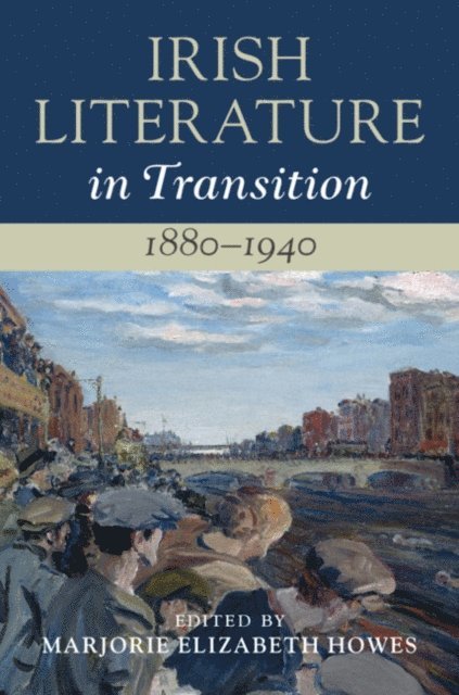 Marjorie Elizabeth Howes - Irish Literature in Transition, 1880-1940: Volume 4, E-bok