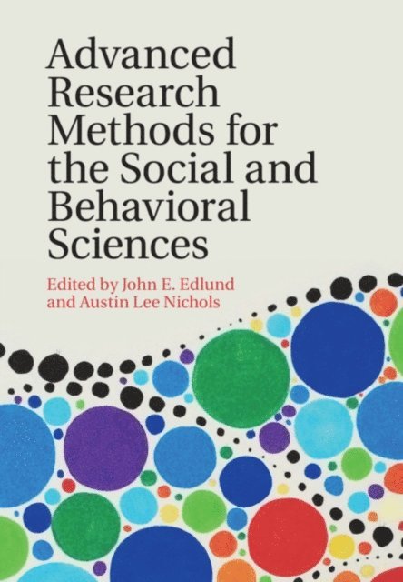 Austin Lee Nichols, John E. Edlund - Advanced Research Methods for the Social and Behavioral Sciences, E-bok