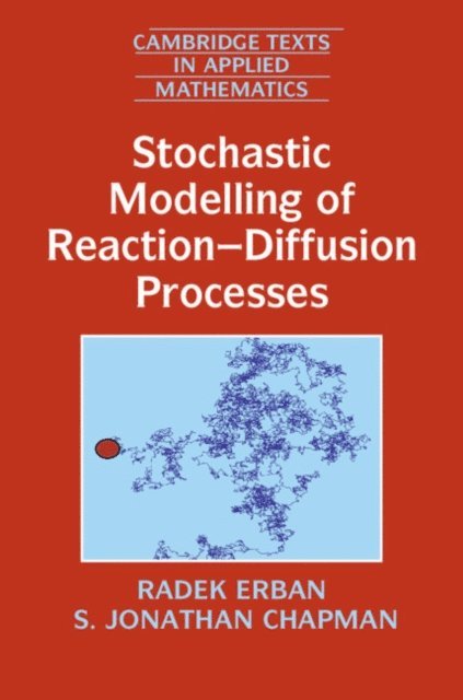 S. Jonathan Chapman, Radek Erban - Stochastic Modelling of Reaction-Diffusion Processes, E-bok
