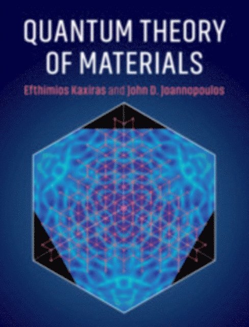 John D. Joannopoulos, Efthimios Kaxiras - Quantum Theory of Materials, E-bok