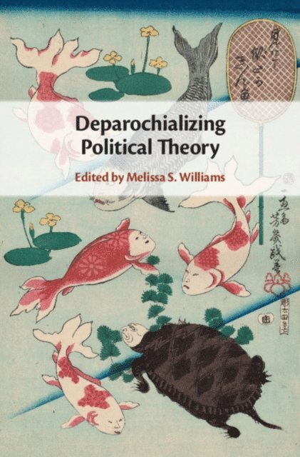 Melissa S. Williams - Deparochializing Political Theory, E-bok