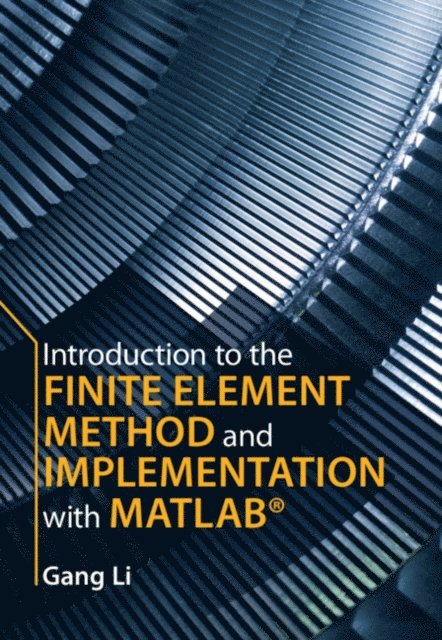 Gang Li - Introduction to the Finite Element Method and Implementation with MATLAB(R), E-bok