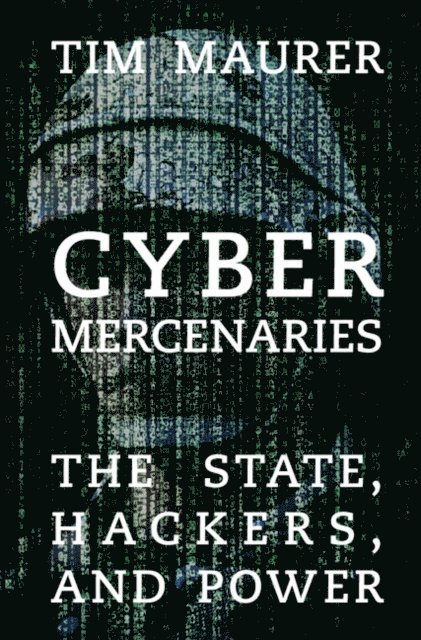 Tim Maurer - Cyber Mercenaries, E-bok