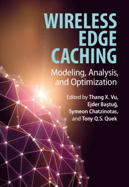 Tony Q. S. Quek, Symeon Chatzinotas, Ejder Bastug, Thang X. Vu - Wireless Edge Caching, E-bok