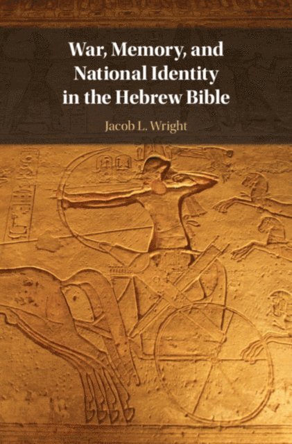 Jacob L. Wright - War, Memory, and National Identity in the Hebrew Bible, E-bok