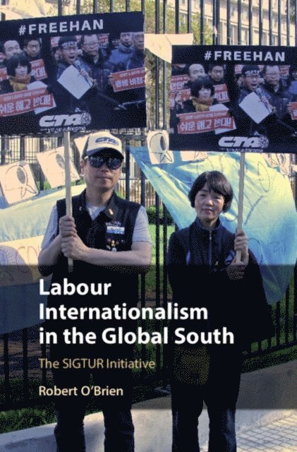 Robert O'Brien - Labour Internationalism in the Global South, E-bok
