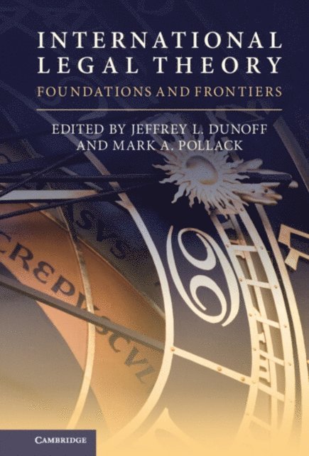 Mark A. Pollack, Jeffrey L. Dunoff - International Legal Theory, E-bok