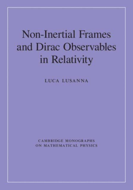 Luca Lusanna - Non-Inertial Frames and Dirac Observables in Relativity, E-bok