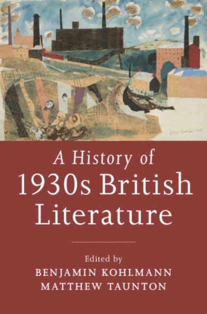 Matthew Taunton, Benjamin Kohlmann - History of 1930s British Literature, E-bok