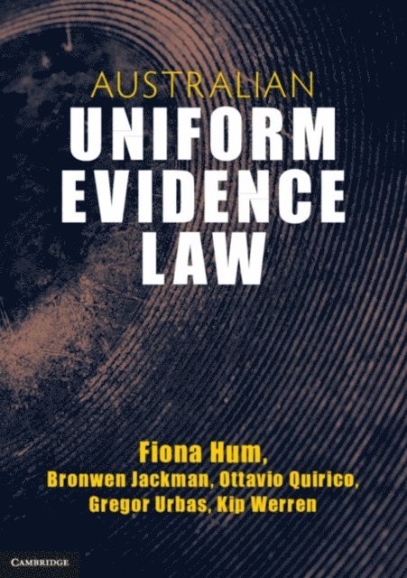 Kip Werren, Gregor Urbas, Ottavio Quirico, Bronwen Jackman, Fiona Hum - Australian Uniform Evidence Law, E-bok