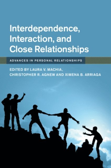 Ximena B. Arriaga, Christopher R. Agnew, Laura V. Machia - Interdependence, Interaction, and Close Relationships, E-bok