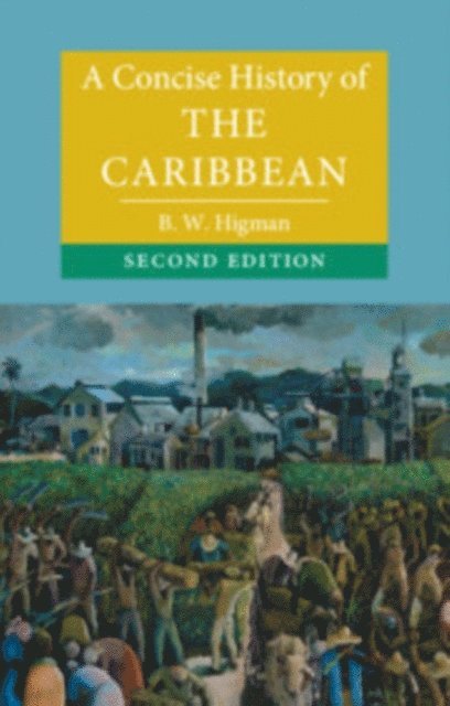 B. W. Higman - Concise History of the Caribbean, E-bok