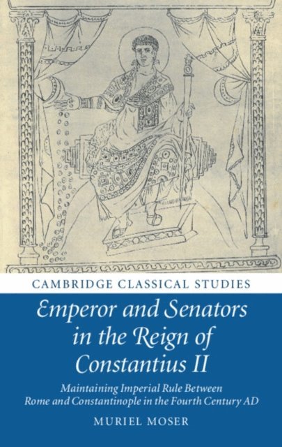 Muriel Moser - Emperor and Senators in the Reign of Constantius II, E-bok