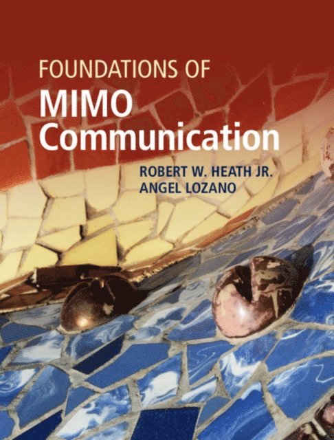 Angel Lozano, Robert W. Heath Jr. - Foundations of MIMO Communication, E-bok