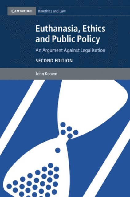 John Keown - Euthanasia, Ethics and Public Policy, E-bok