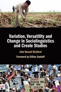 Variation, Versatility and Change in Sociolinguistics and Creole Studies
