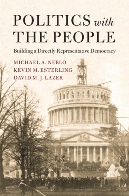 David M. J. Lazer, Kevin M. Esterling, Michael A. Neblo - Politics with the People, E-bok
