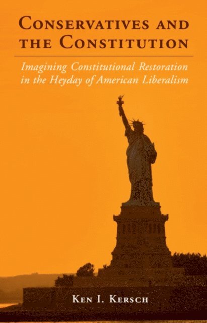 Ken I. Kersch - Conservatives and the Constitution, E-bok